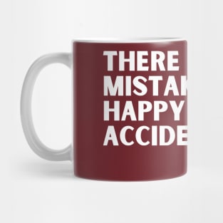 there are no mistakes only happy little accidents Mug